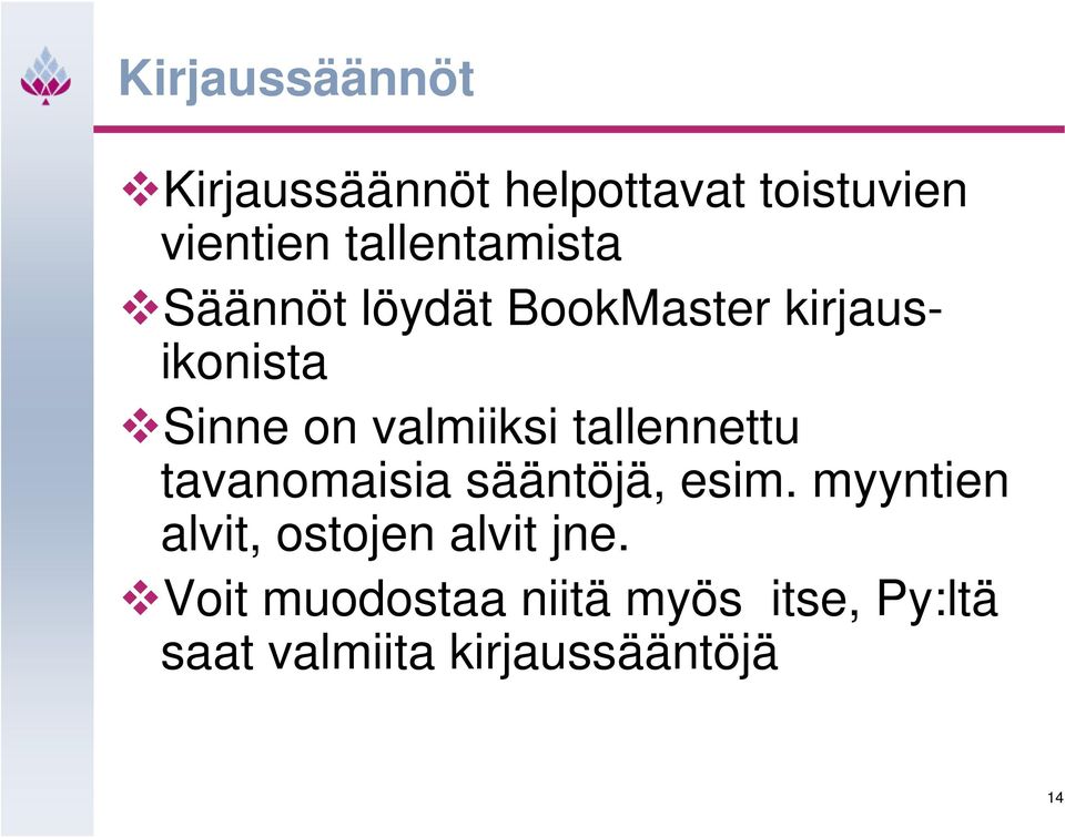 valmiiksi tallennettu tavanomaisia sääntöjä, esim.