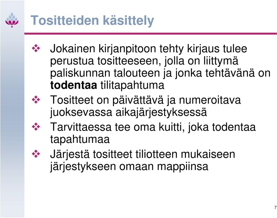 Tositteet on päivättävä ja numeroitava juoksevassa aikajärjestyksessä Tarvittaessa tee oma