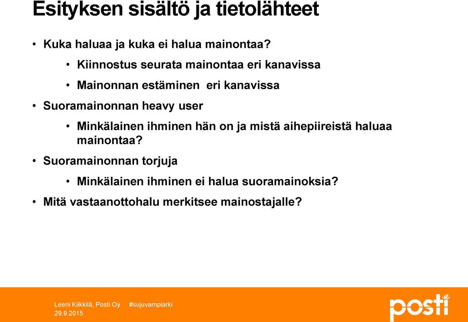 Suoramainonnan heavy user Minkälainen ihminen hän on ja mistä aihepiireistä haluaa