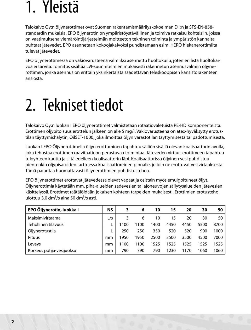 EPO asennetaan kokoojakaivoksi puhdistamaan esim. HERO hiekanerottimilta tulevat jätevedet.