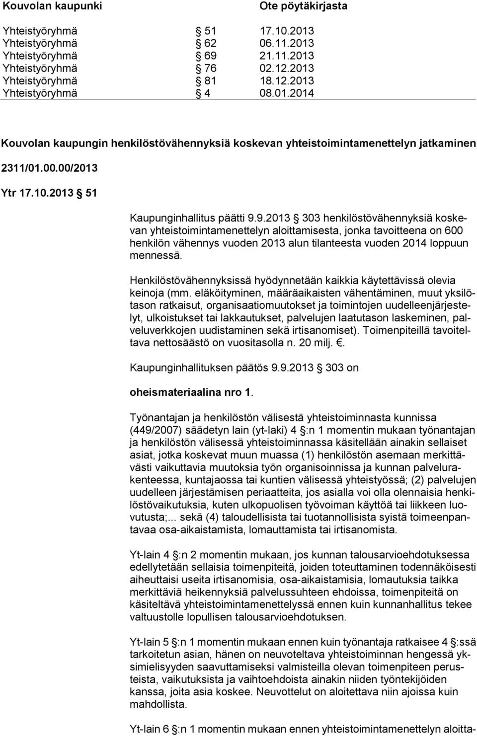 Henkilöstövähennyksissä hyödynnetään kaikkia käytettävissä olevia keinoja (mm.