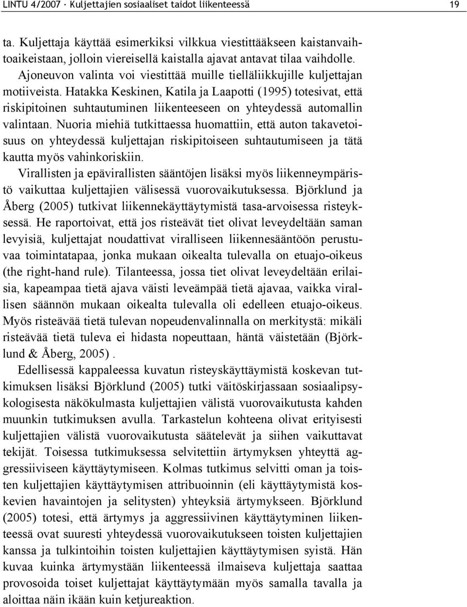 Ajoneuvon valinta voi viestittää muille tielläliikkujille kuljettajan motiiveista.