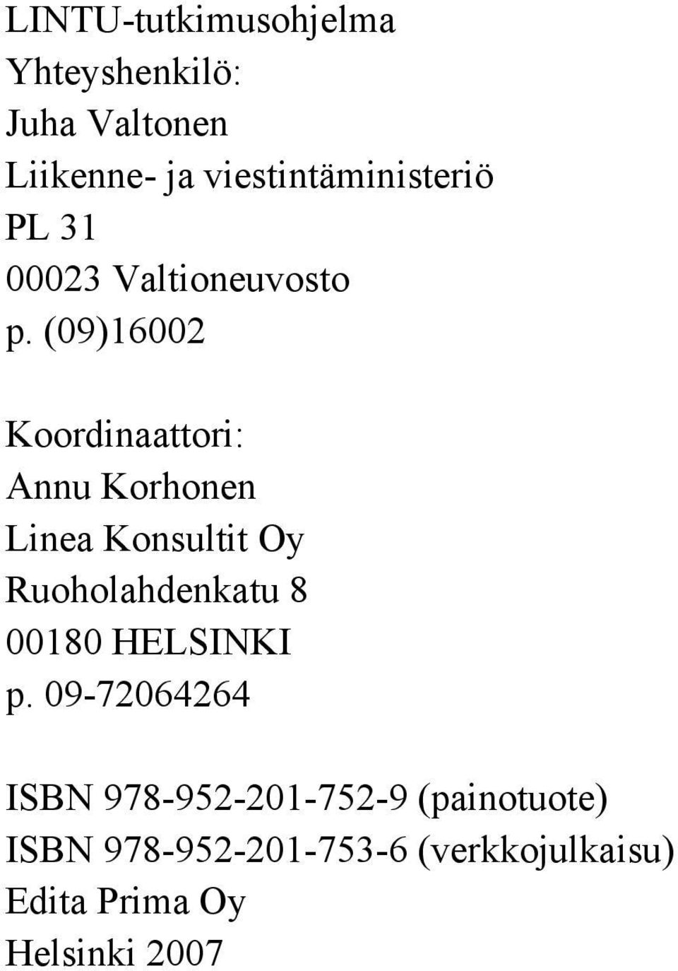 (09)16002 Koordinaattori: Annu Korhonen Linea Konsultit Oy Ruoholahdenkatu 8