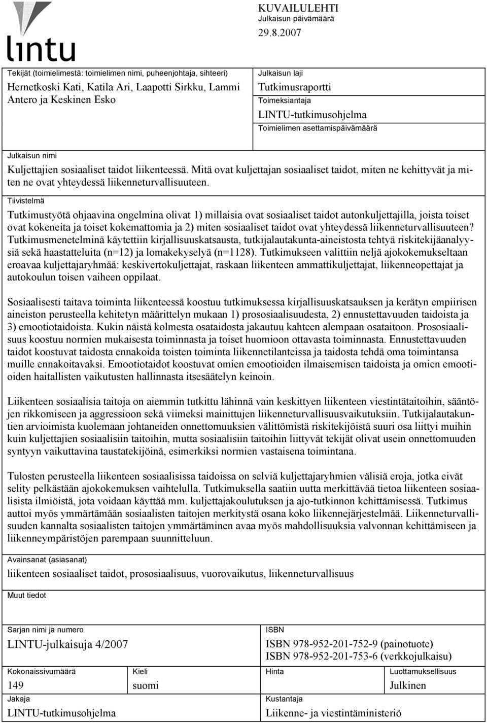 LINTU-tutkimusohjelma Toimielimen asettamispäivämäärä Julkaisun nimi Kuljettajien sosiaaliset taidot liikenteessä.
