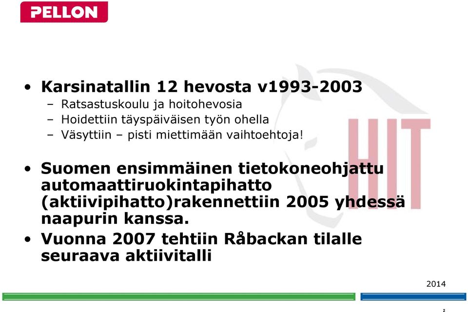 Suomen ensimmäinen tietokoneohjattu automaattiruokintapihatto