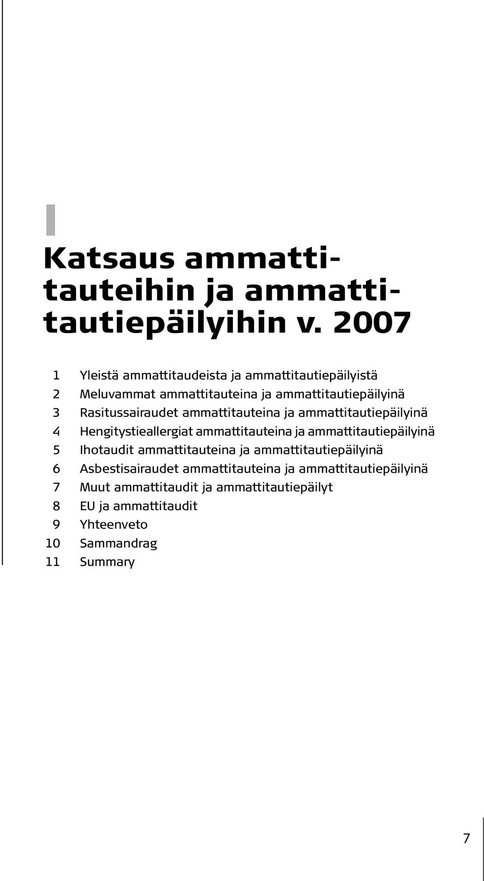 Rasitussairaudet ammattitauteina ja ammattitautiepäilyinä 4 Hengitystieallergiat ammattitauteina ja ammattitautiepäilyinä 5