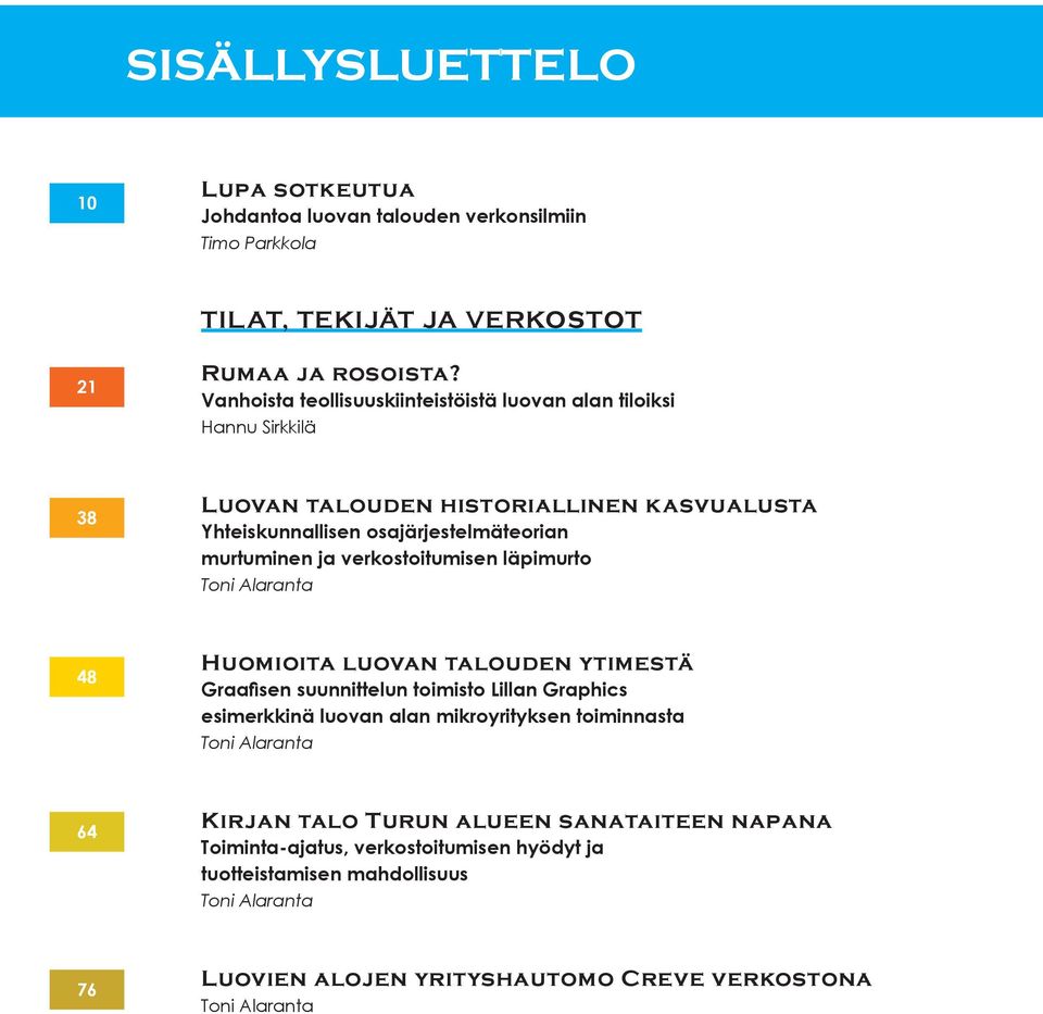 verkostoitumisen läpimurto Toni Alaranta 48 Huomioita luovan talouden ytimestä Graafisen suunnittelun toimisto Lillan Graphics esimerkkinä luovan alan mikroyrityksen