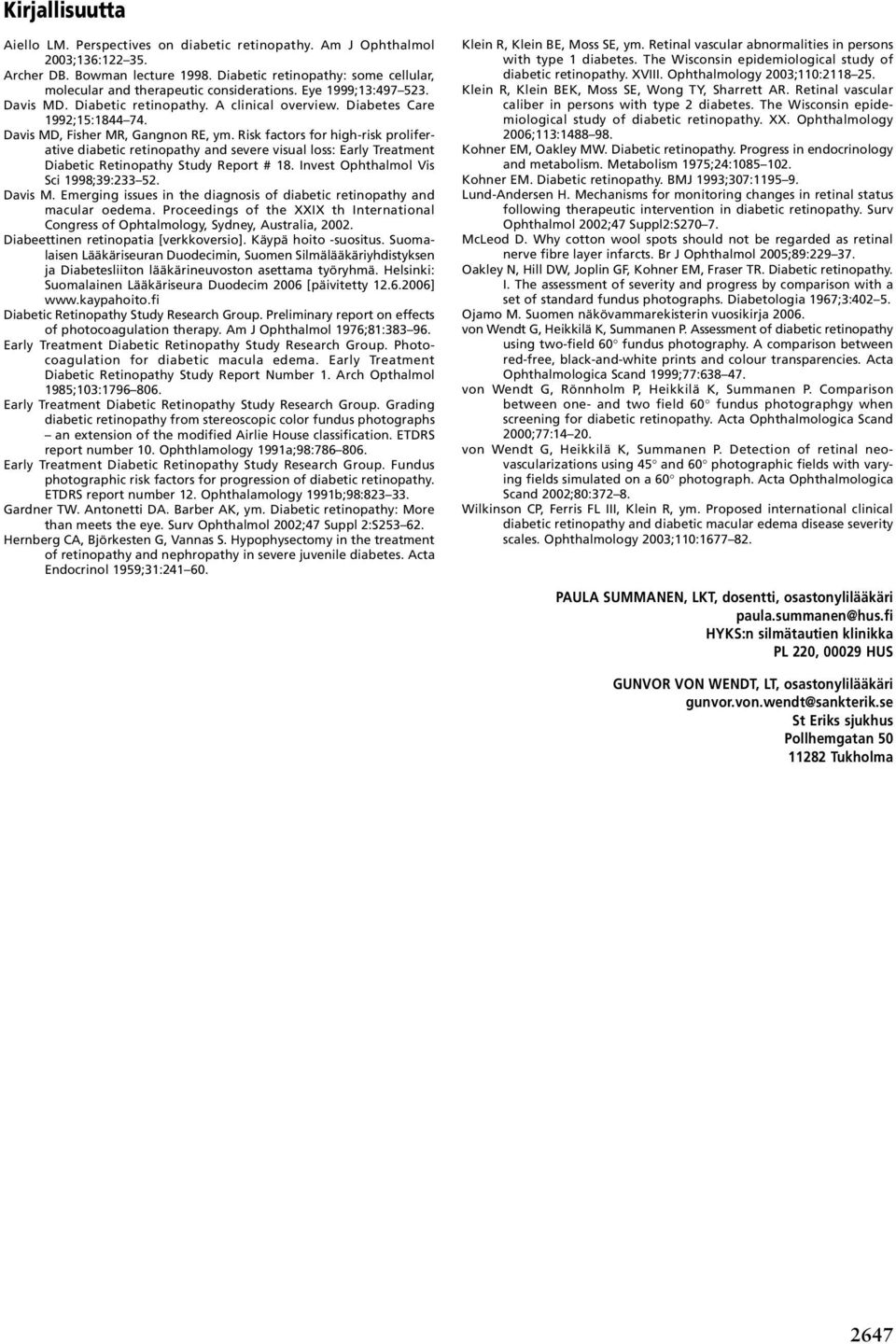 Davis MD, Fisher MR, Gangnon RE, ym. Risk factors for high-risk proliferative diabetic retinopathy and severe visual loss: Early Treatment Diabetic Retinopathy Study Report # 18.