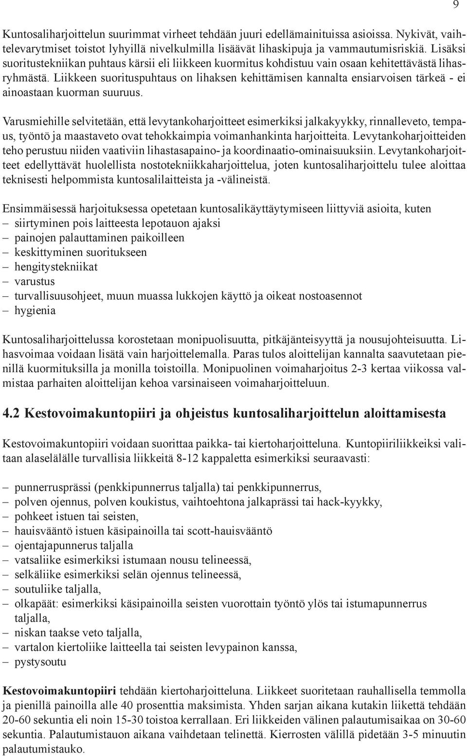 Liikkeen suorituspuhtaus on lihaksen kehittämisen kannalta ensiarvoisen tärkeä - ei ainoastaan kuorman suuruus.