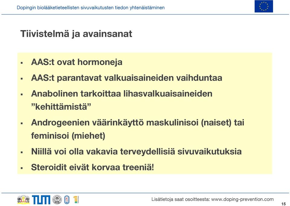 kehittämistä Androgeenien väärinkäyttö maskulinisoi (naiset) tai feminisoi