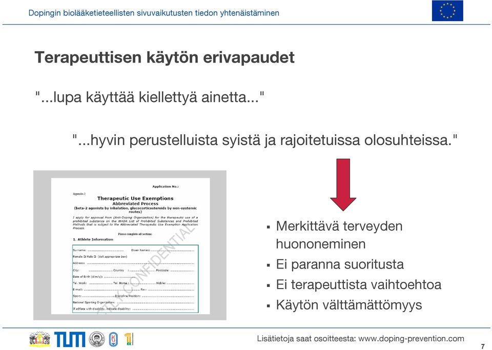 ..hyvin perustelluista syistä ja rajoitetuissa olosuhteissa.