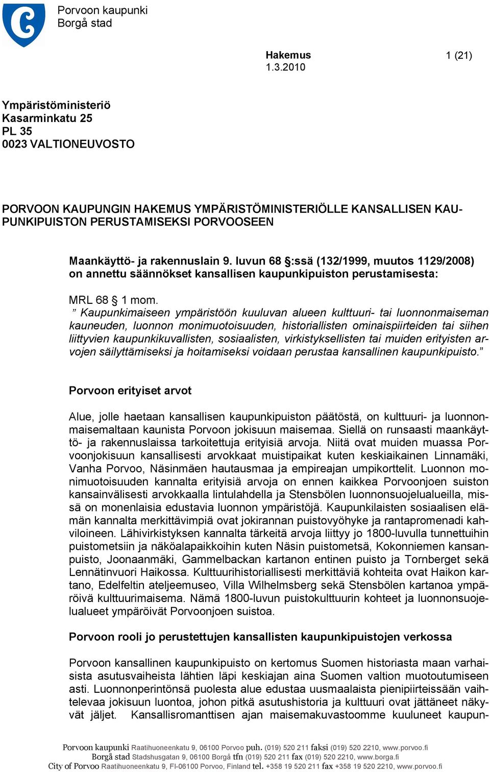 Kaupunkimaiseen ympäristöön kuuluvan alueen kulttuuri- tai luonnonmaiseman kauneuden, luonnon monimuotoisuuden, historiallisten ominaispiirteiden tai siihen liittyvien kaupunkikuvallisten,