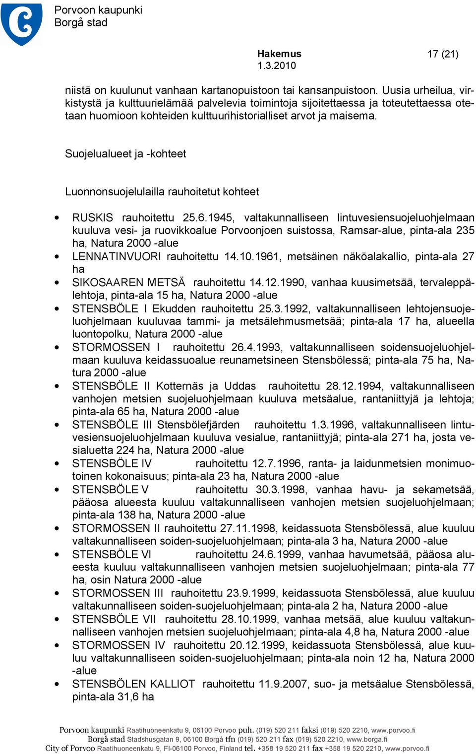 Suojelualueet ja -kohteet Luonnonsuojelulailla rauhoitetut kohteet RUSKIS rauhoitettu 25.6.