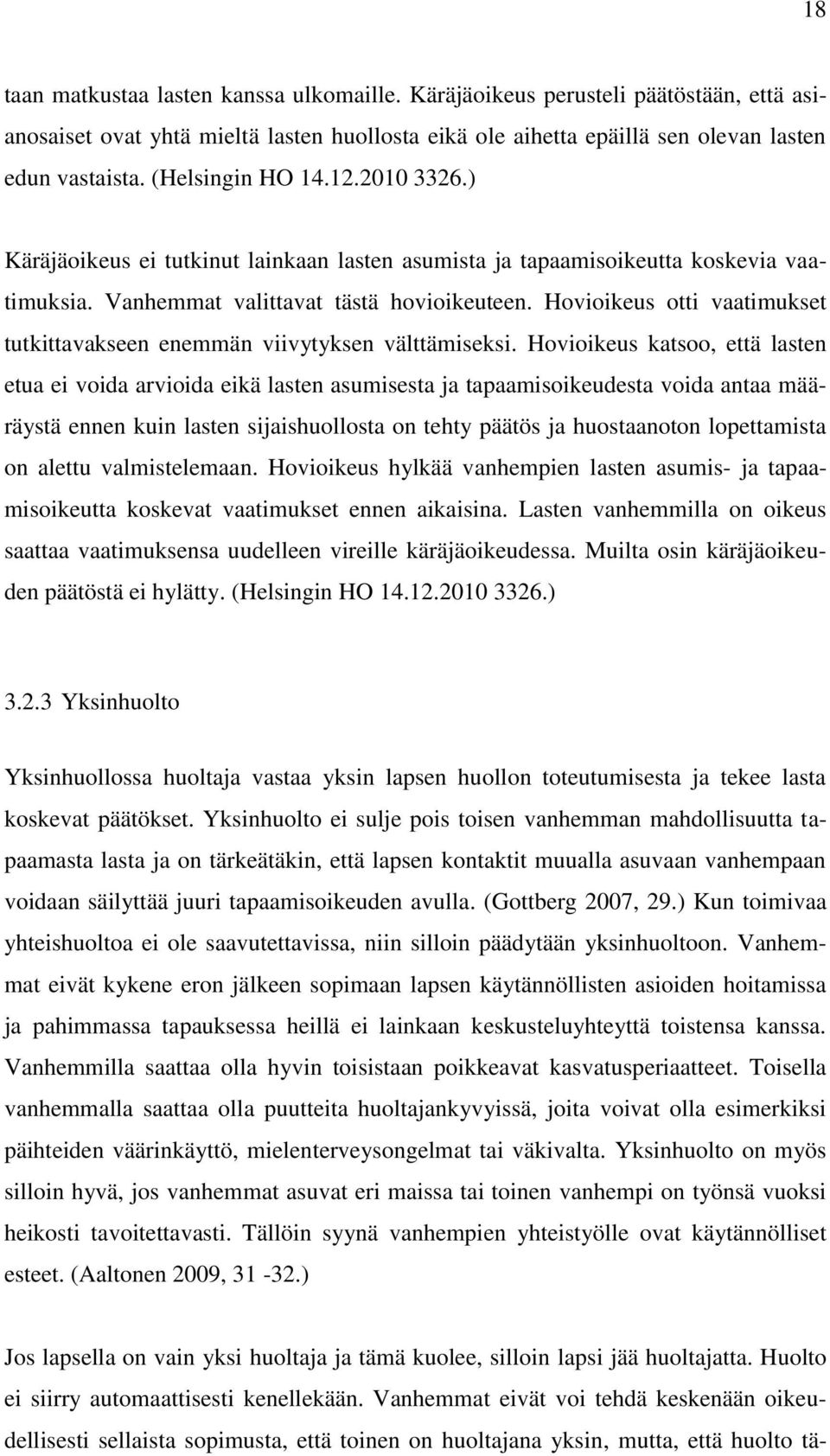Hovioikeus otti vaatimukset tutkittavakseen enemmän viivytyksen välttämiseksi.