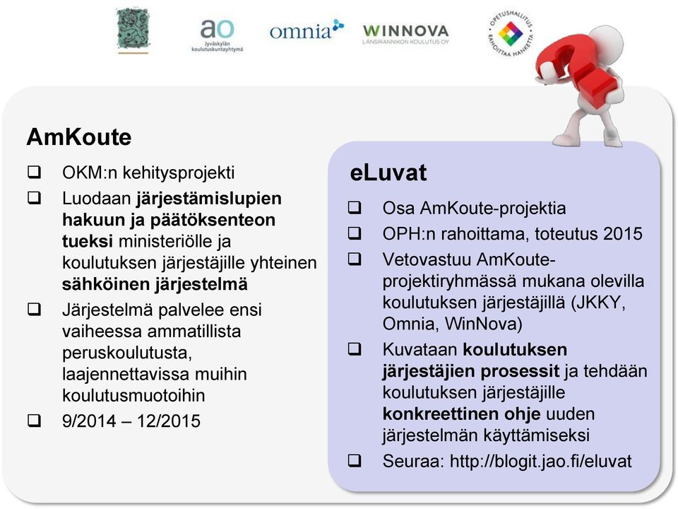 AmKoute-projektia OPH:n rahoittama, toteutus 2015 Vetovastuu AmKouteprojektiryhmässä mukana olevilla koulutuksen järjestäjillä (JKKY, Omnia, WinNova)