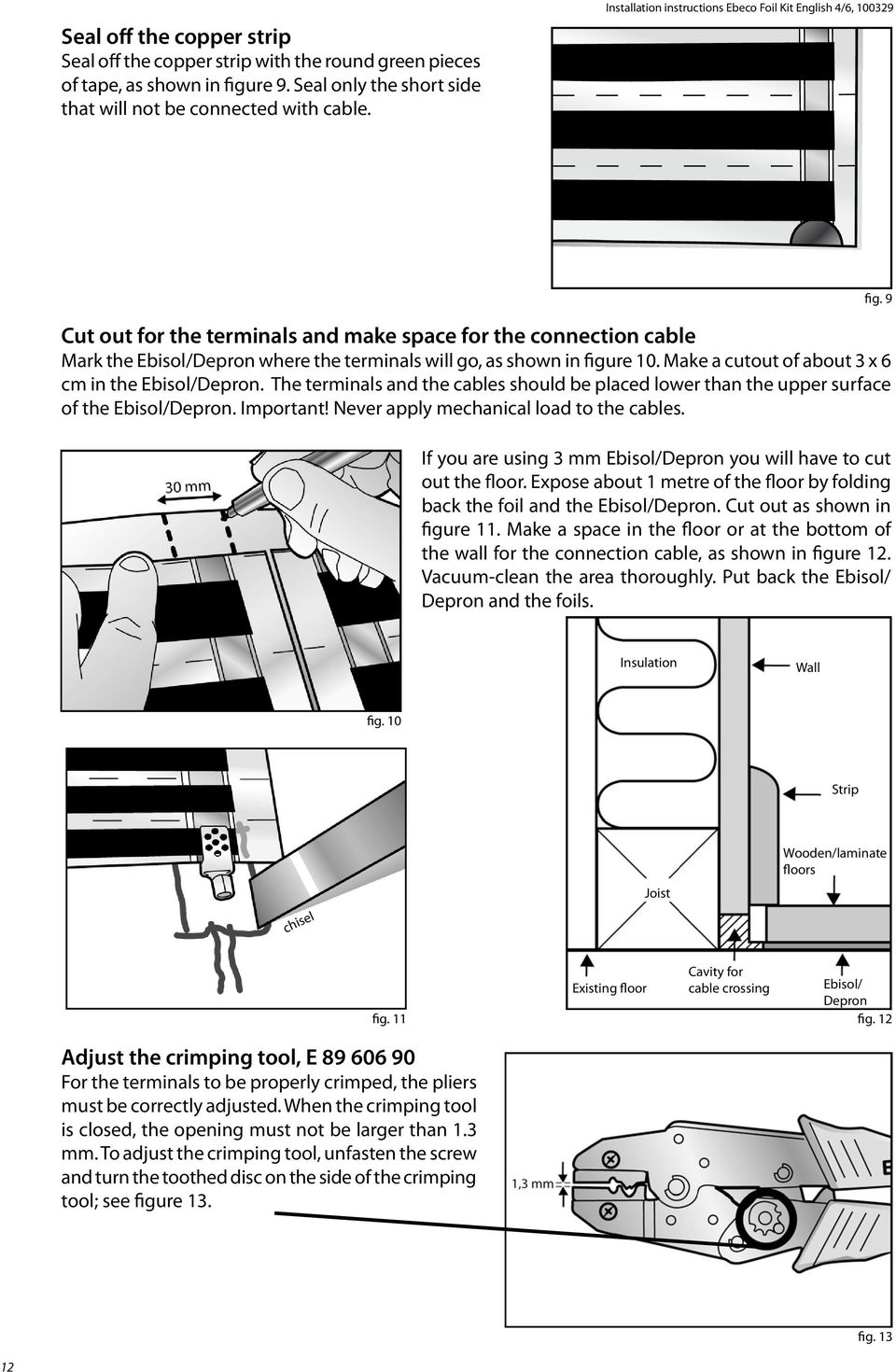 10. Make a cutout of about 3 x 6 cm in the Ebisol/Depron. The terminals and the cables should be placed lower than the upper surface of the Ebisol/Depron. Important!