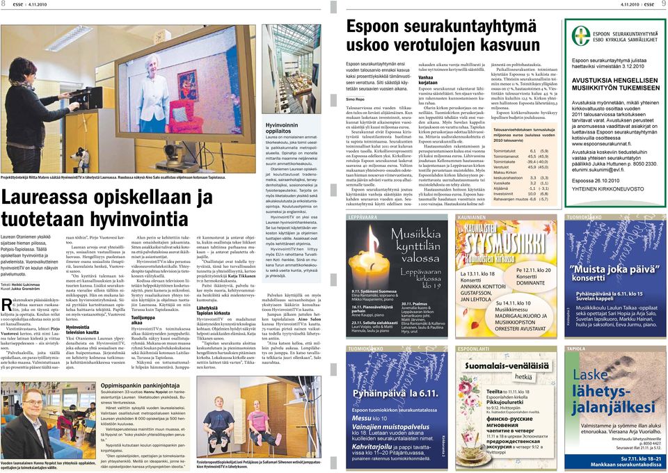 Täällä opiskellaan hyvinvointia ja palvelemista. Vuorovaikutteinen hyvinvointitv on koulun näkyvin palvelumuoto.