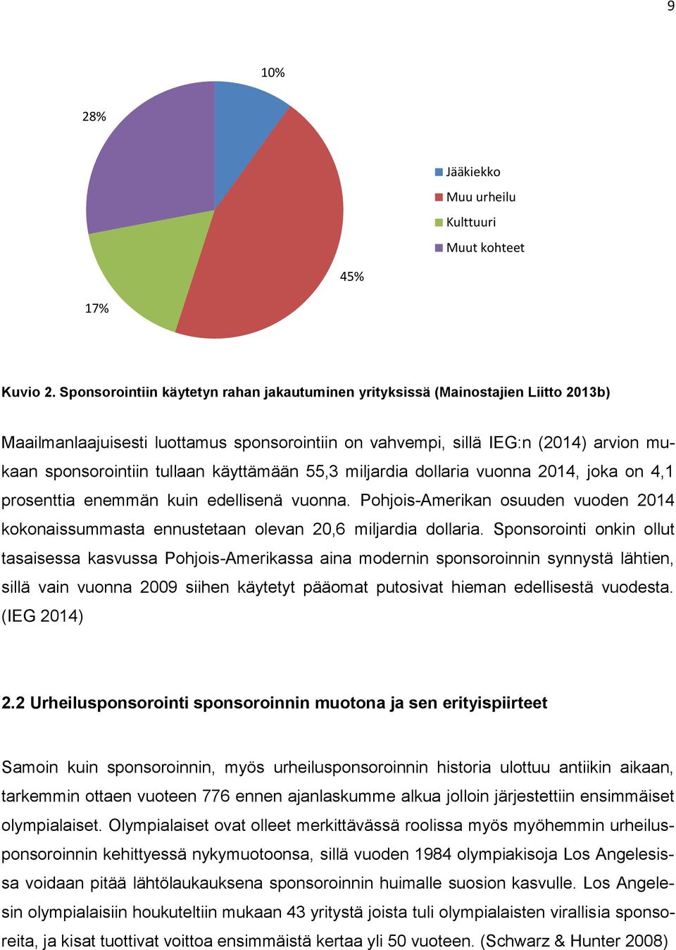 käyttämään 55,3 miljardia dollaria vuonna 2014, joka on 4,1 prosenttia enemmän kuin edellisenä vuonna. Pohjois-Amerikan osuuden vuoden 2014 kokonaissummasta ennustetaan olevan 20,6 miljardia dollaria.