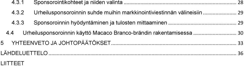 .. 30 5 YHTEENVETO JA JOHTOPÄÄTÖKSET... 33 LÄHDELUETTELO... 36 LIITTEET