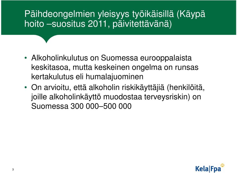 runsas kertakulutus eli humalajuominen On arvioitu, että alkoholin riskikäyttäjiä