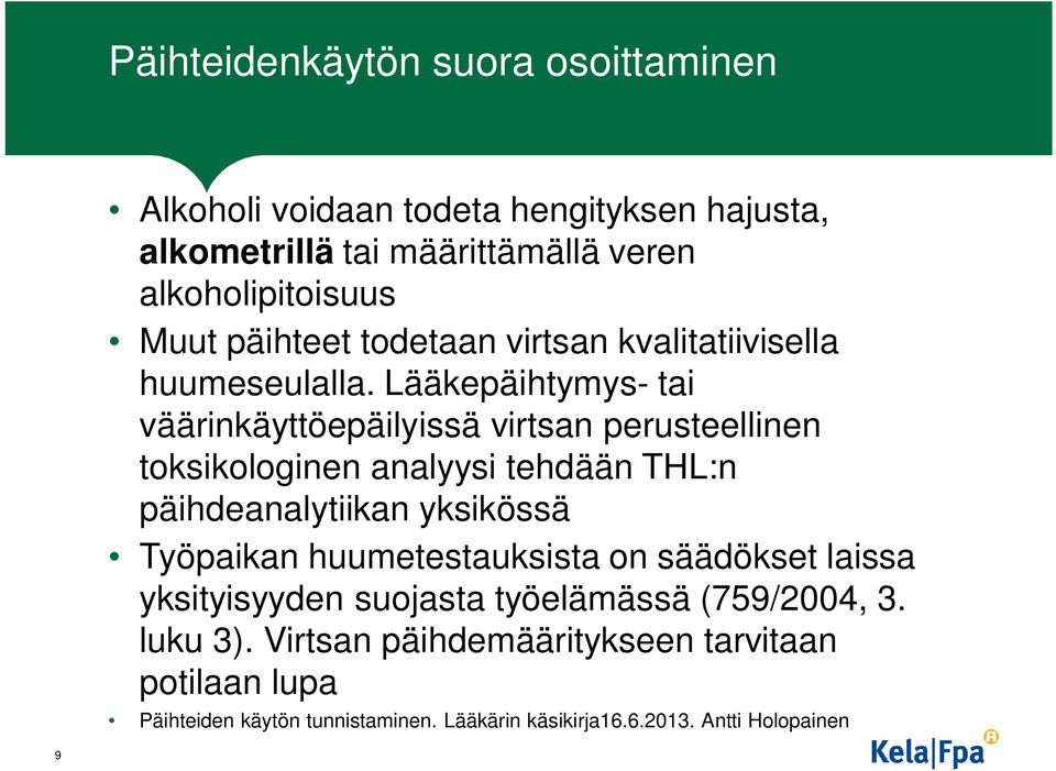 Lääkepäihtymys- tai väärinkäyttöepäilyissä virtsan perusteellinen toksikologinen analyysi tehdään THL:n päihdeanalytiikan yksikössä Työpaikan