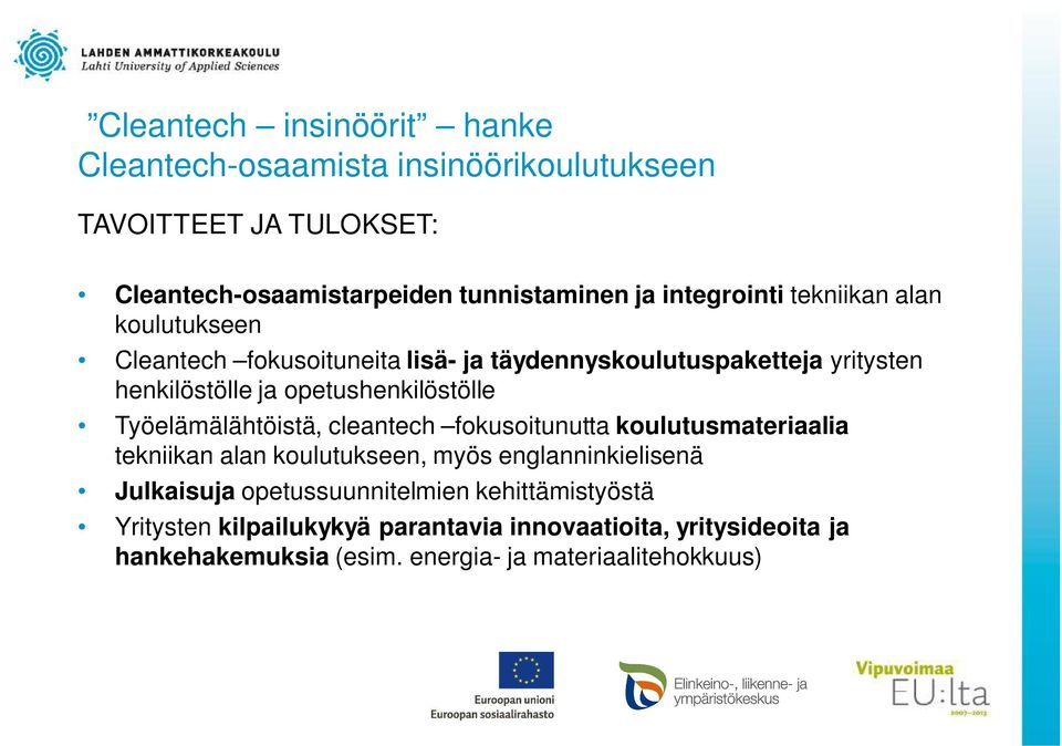 opetushenkilöstölle Työelämälähtöistä, cleantech fokusoitunutta koulutusmateriaalia tekniikan alan koulutukseen, myös englanninkielisenä