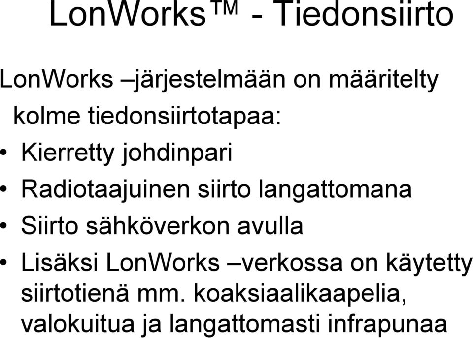 langattomana Siirto sähköverkon avulla Lisäksi LonWorks verkossa on