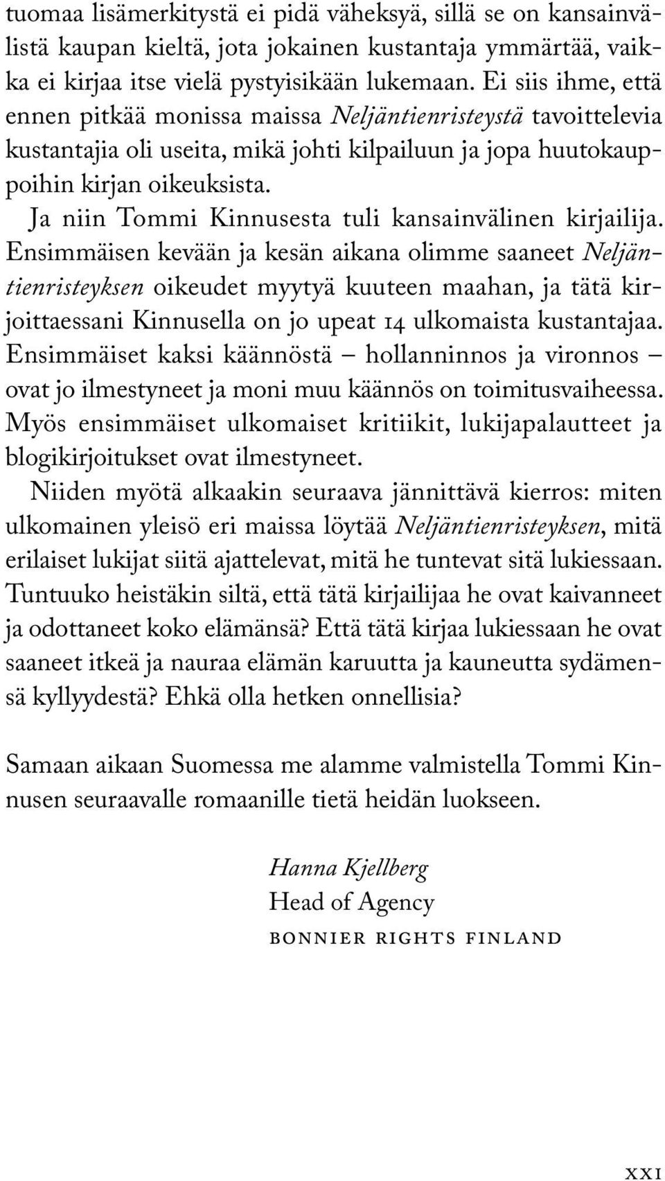 Ja niin Tommi Kinnusesta tuli kansainvälinen kirjailija.