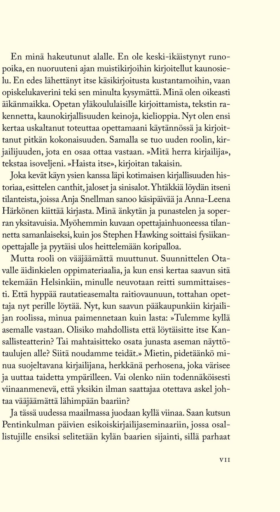 Opetan yläkoululaisille kirjoittamista, tekstin rakennetta, kaunokirjallisuuden keinoja, kielioppia.