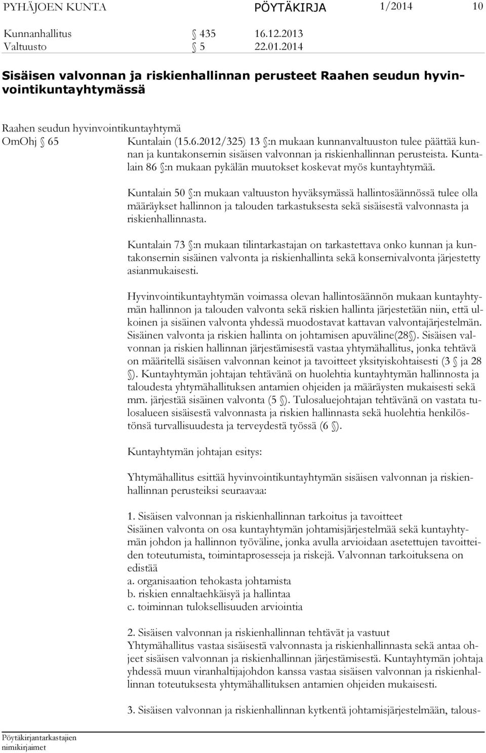Kuntalain 86 :n mu kaan pykälän muutokset koskevat myös kuntayhtymää.