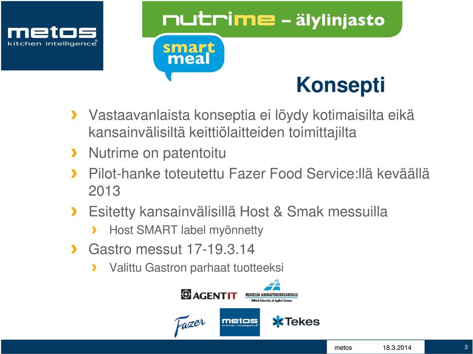 Food Service:llä keväällä 2013 Esitetty kansainvälisillä Host & Smak messuilla Host