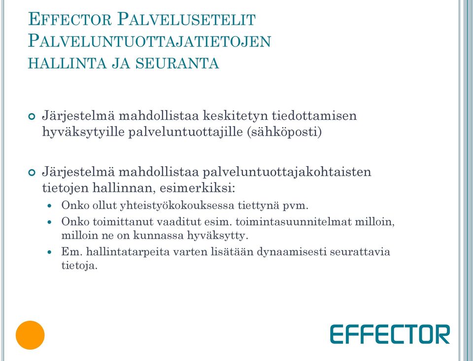 tietojen hallinnan, esimerkiksi: Onko ollut yhteistyökokouksessa tiettynä pvm. Onko toimittanut vaaditut esim.