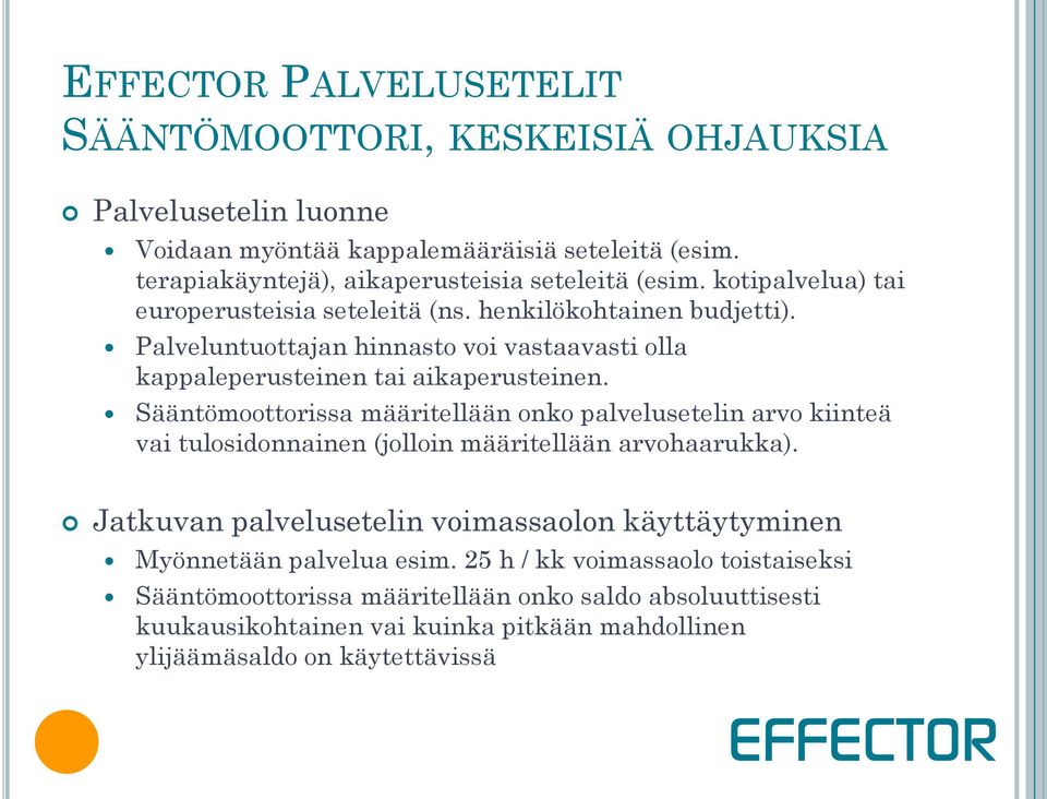 Palveluntuottajan hinnasto voi vastaavasti olla kappaleperusteinen tai aikaperusteinen.