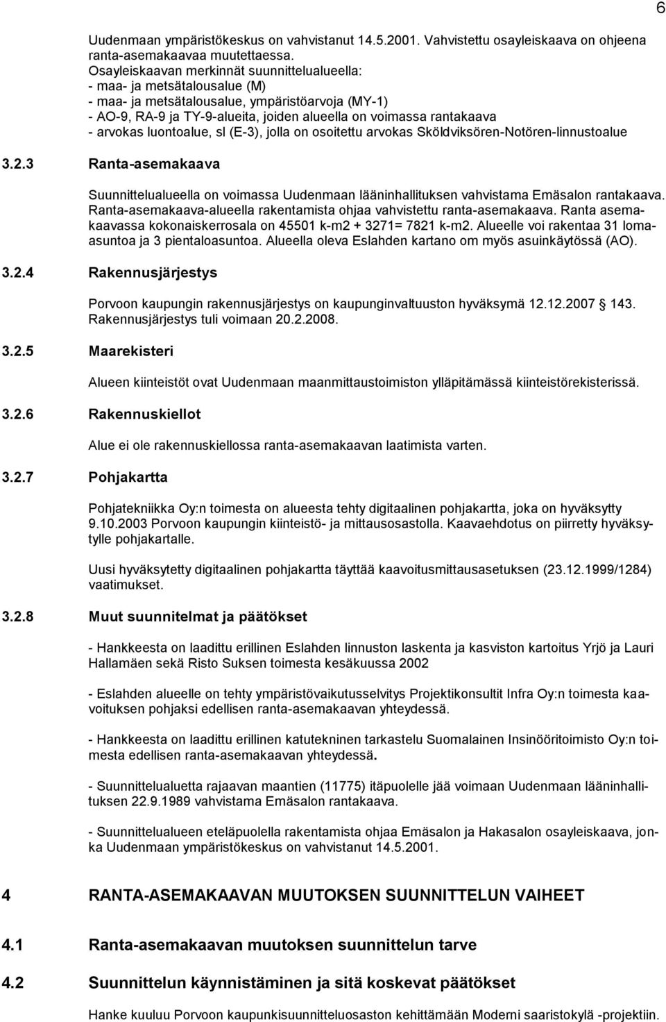 arvokas luontoalue, sl (E-3), jolla on osoitettu arvokas Sköldviksören-Notören-linnustoalue 3.2.