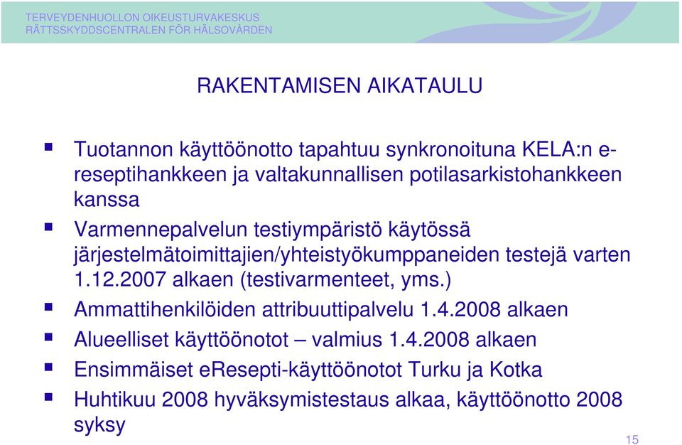 varten 1.12.2007 alkaen (testivarmenteet, yms.) Ammattihenkilöiden attribuuttipalvelu 1.4.