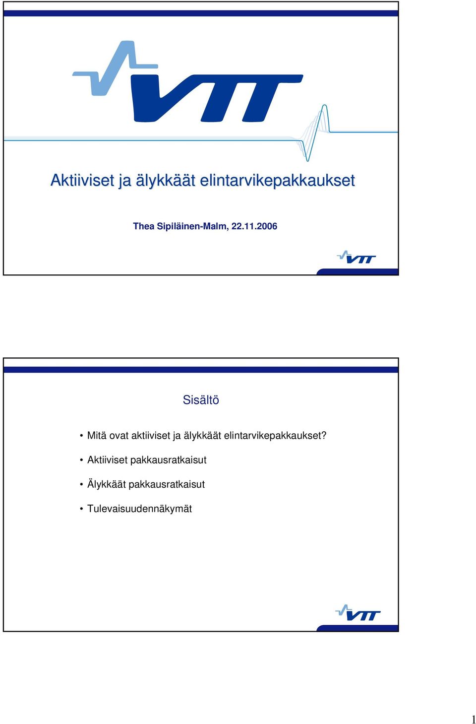 2006 Sisältö Mitä ovat aktiiviset ja älykkäät