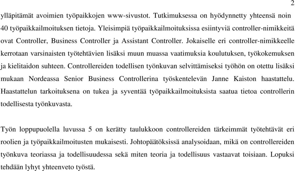 Jokaiselle eri controller-nimikkeelle kerrotaan varsinaisten työtehtävien lisäksi muun muassa vaatimuksia koulutuksen, työkokemuksen ja kielitaidon suhteen.