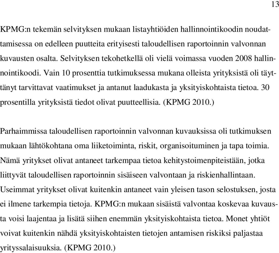 Vain 10 prosenttia tutkimuksessa mukana olleista yrityksistä oli täyttänyt tarvittavat vaatimukset ja antanut laadukasta ja yksityiskohtaista tietoa.