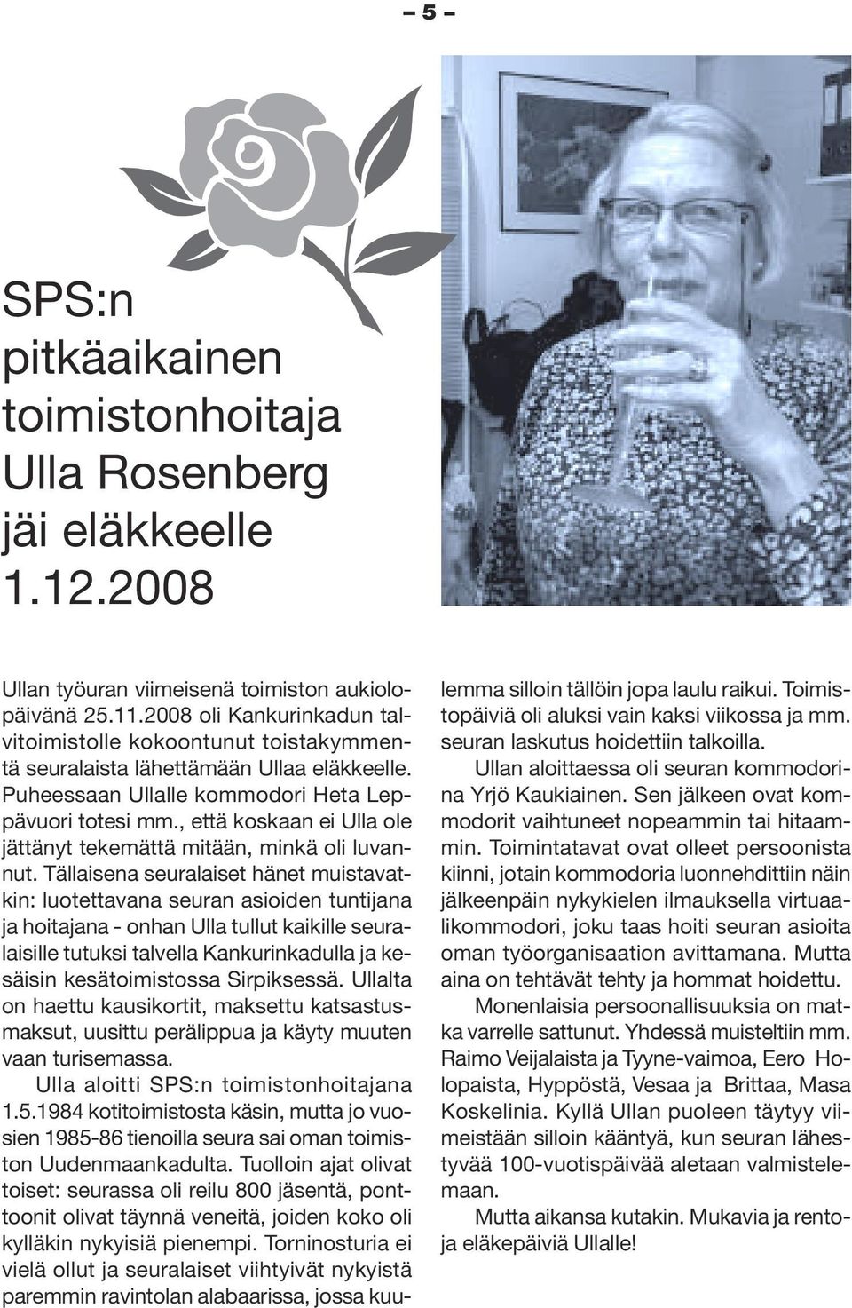 , että koskaan ei Ulla ole jättänyt tekemättä mitään, minkä oli luvannut.