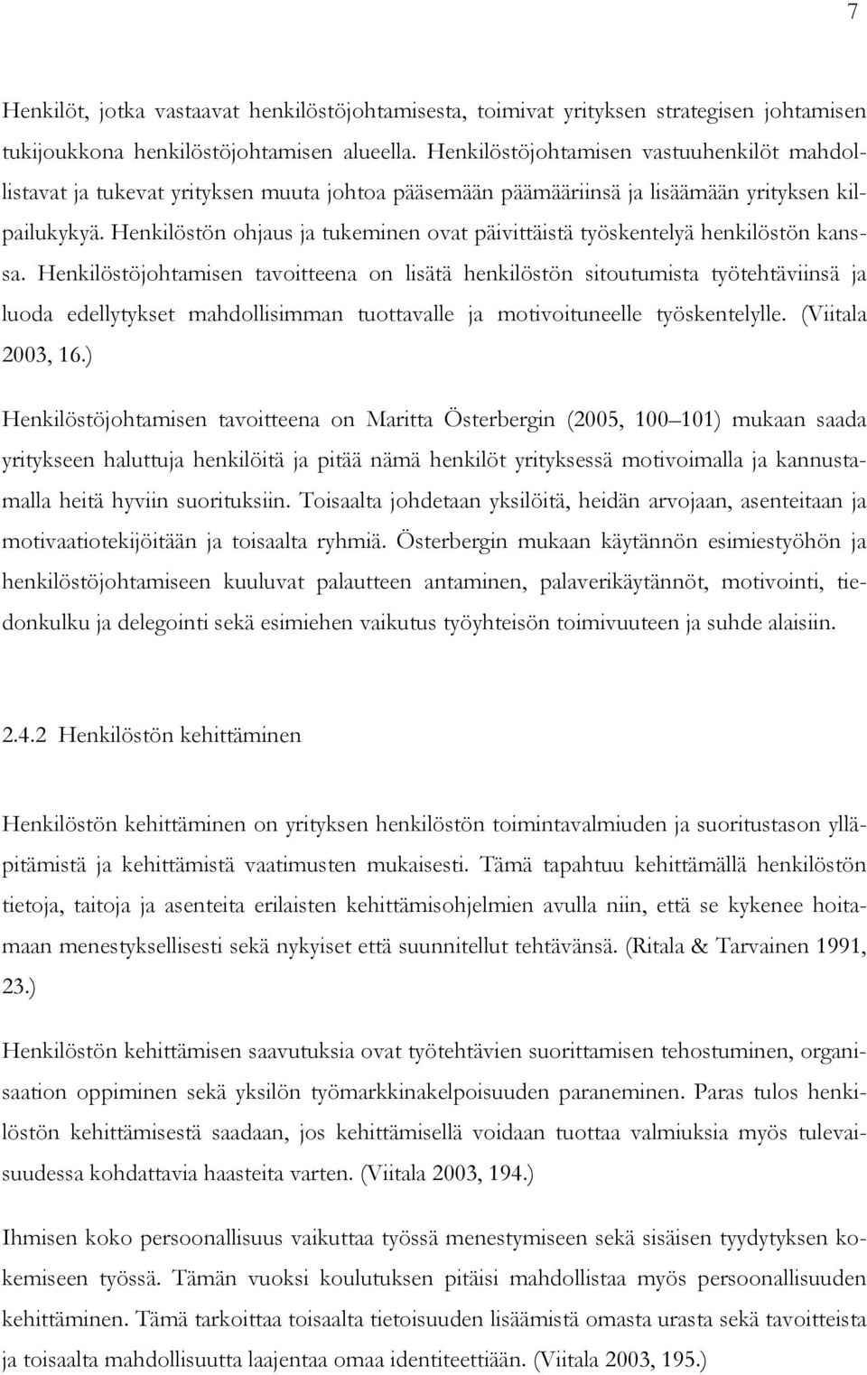 Henkilöstön ohjaus ja tukeminen ovat päivittäistä työskentelyä henkilöstön kanssa.