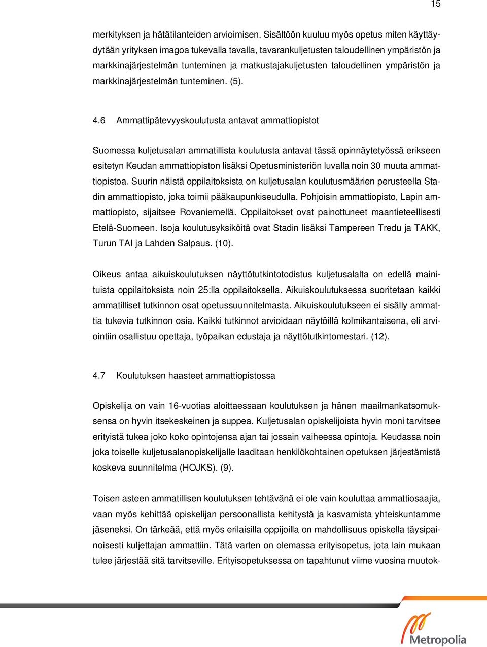 taloudellinen ympäristön ja markkinajärjestelmän tunteminen. (5). 4.