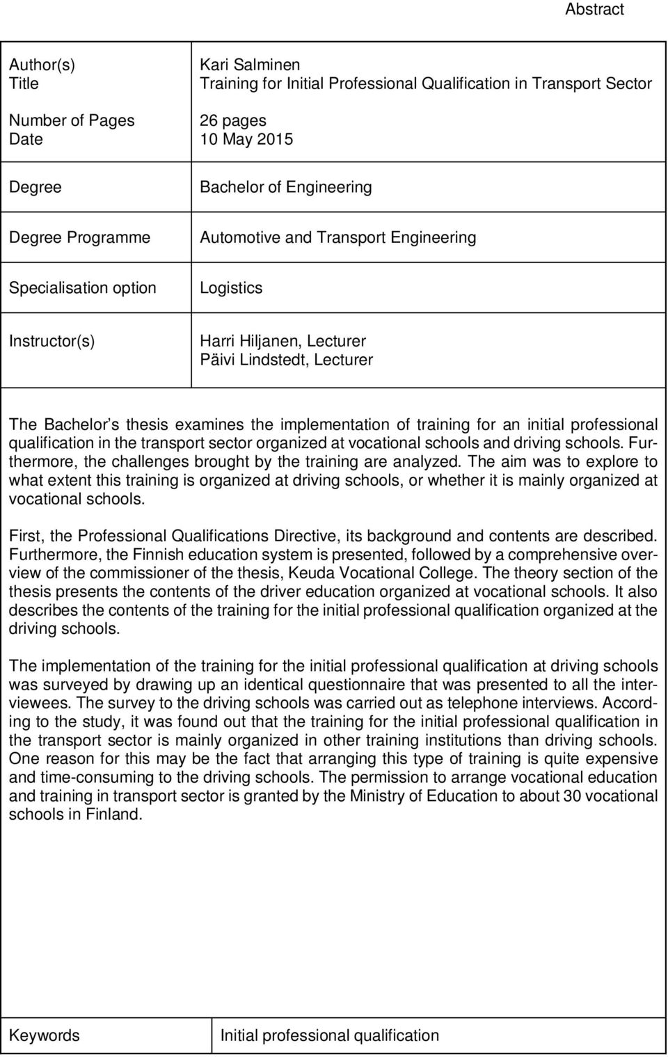 an initial professional qualification in the transport sector organized at vocational schools and driving schools. Furthermore, the challenges brought by the training are analyzed.