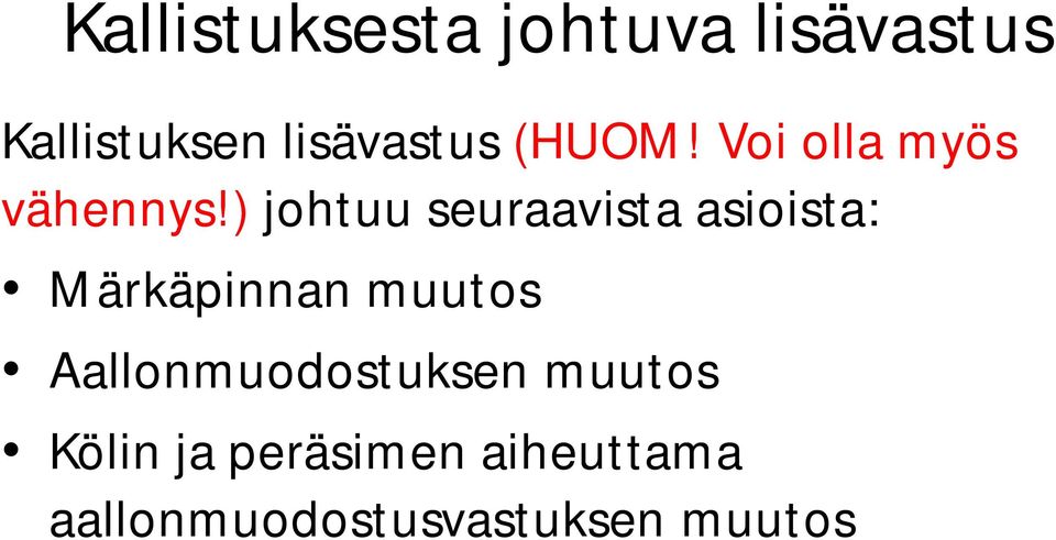 ) johtuu seuraavista asioista: Märkäpinnan muutos