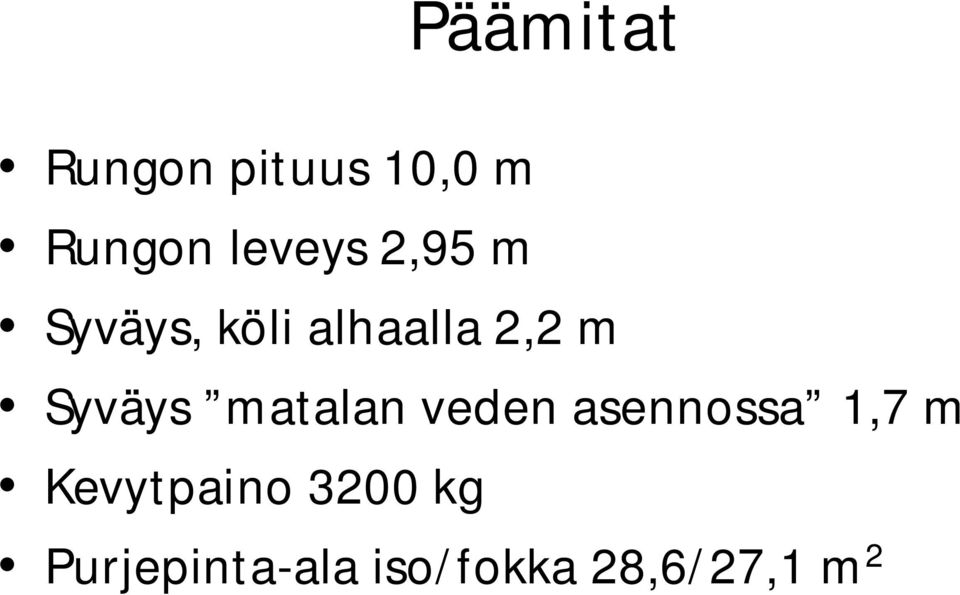 matalan veden asennossa 1,7 m Kevytpaino