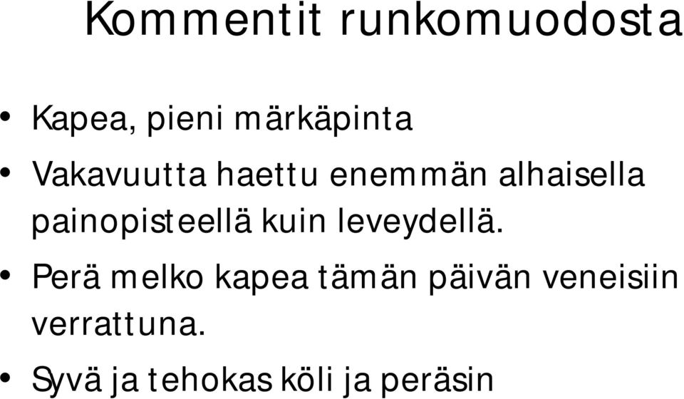 painopisteellä kuin leveydellä.