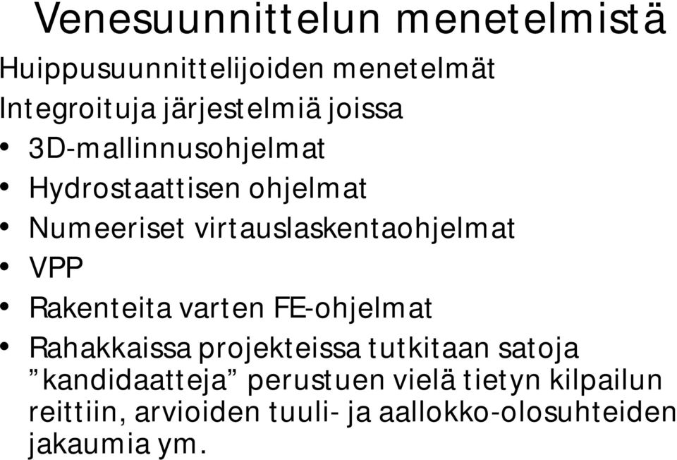 Rakenteita varten FE-ohjelmat Rahakkaissa projekteissa tutkitaan satoja kandidaatteja