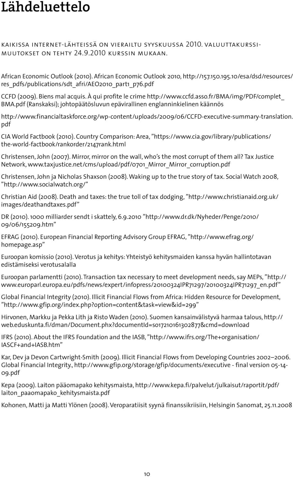 fr/bma/img/pdf/complet_ BMA.pdf (Ranskaksi); johtopäätösluvun epävirallinen englanninkielinen käännös http://www.financialtaskforce.org/wp-content/uploads/2009/06/ccfd-executive-summary-translation.