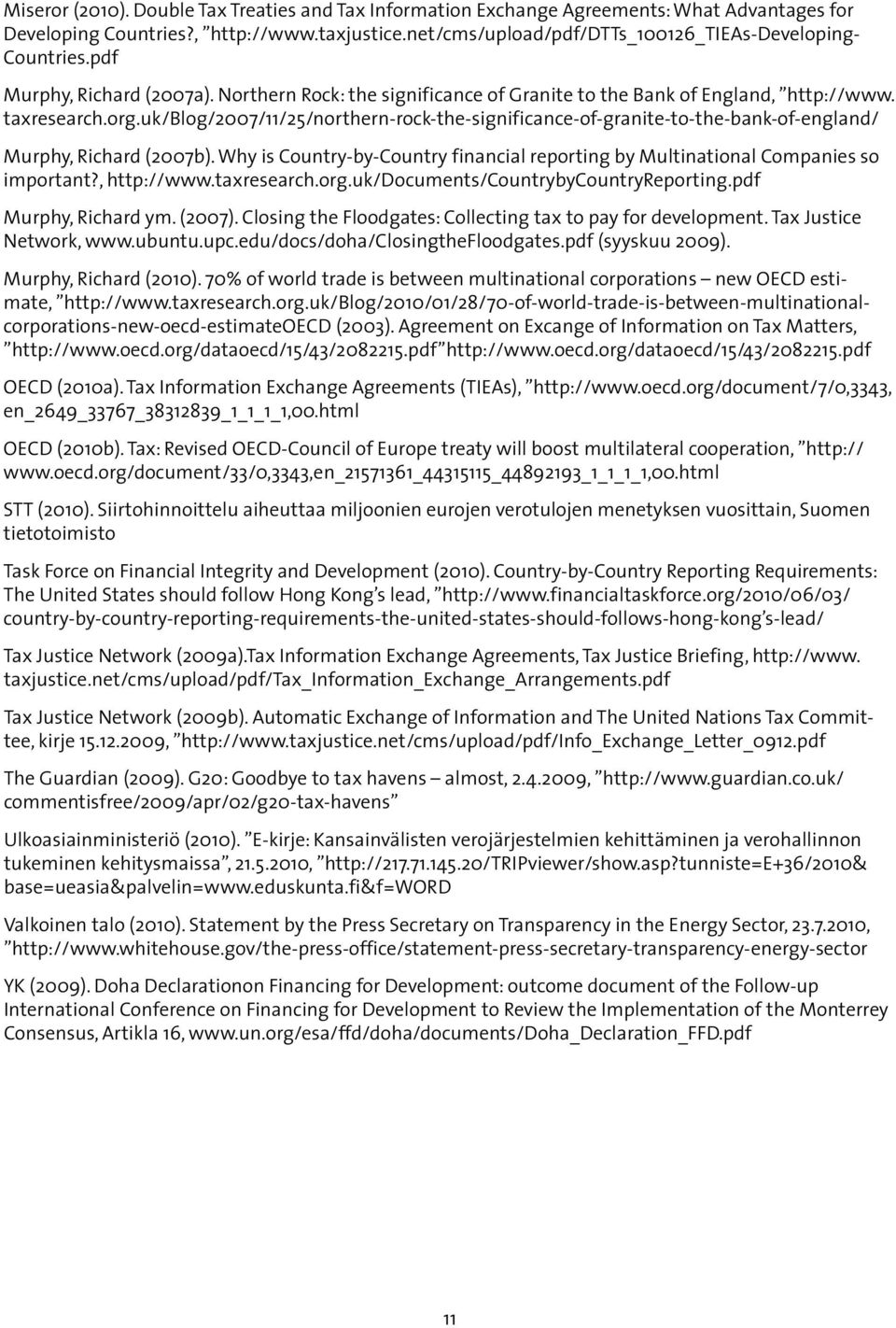 uk/blog/2007/11/25/northern-rock-the-significance-of-granite-to-the-bank-of-england/ Murphy, Richard (2007b). Why is Country-by-Country financial reporting by Multinational Companies so important?