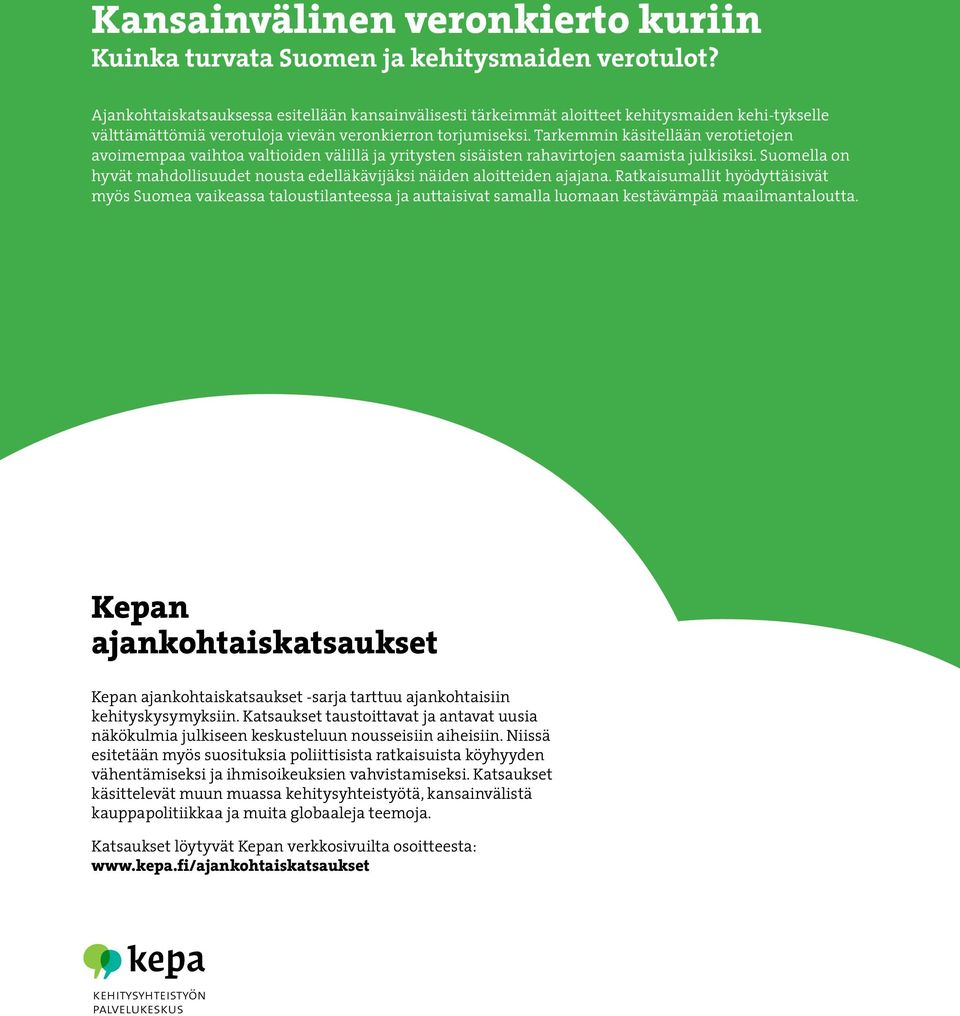 Tarkemmin käsitellään verotietojen avoimempaa vaihtoa valtioiden välillä ja yritysten sisäisten rahavirtojen saamista julkisiksi.