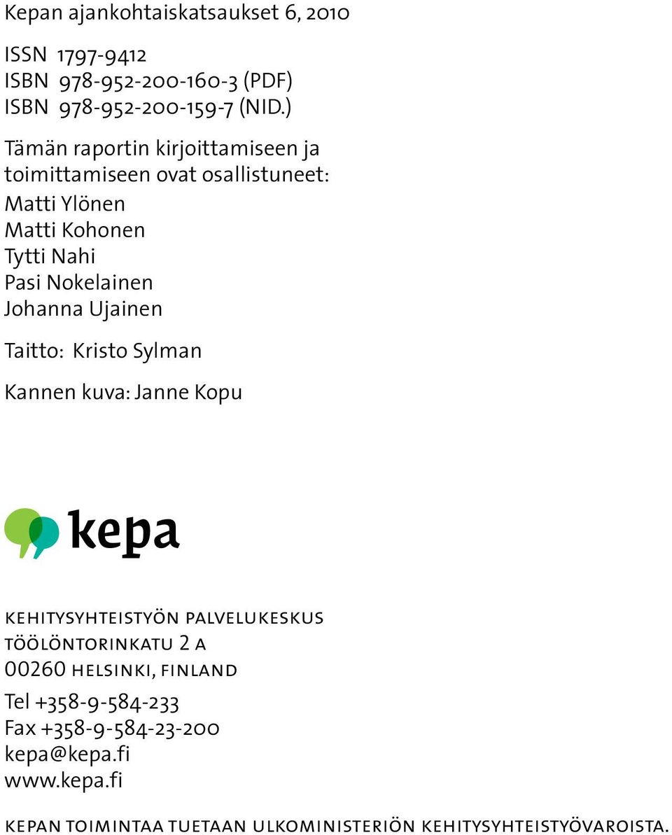 Johanna Ujainen Taitto: Kristo Sylman Kannen kuva: Janne Kopu kehitysyhteistyön palvelukeskus töölöntorinkatu 2 a 00260